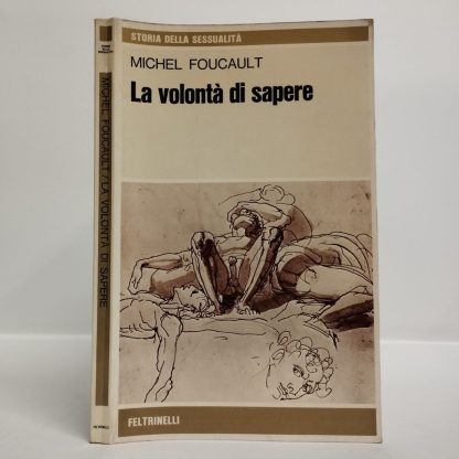 La volontà di sapere. Foucault Michel. Feltrinelli, 1978.