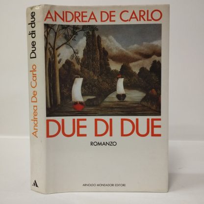 Due di due. De Carlo Andrea. Mondadori, 1989.