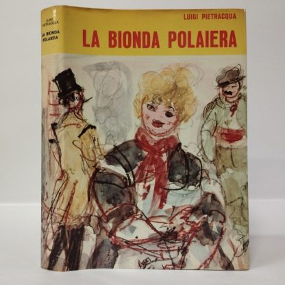 La bionda polaiera. Pietracqua Luigi. Viglongo, 1973.