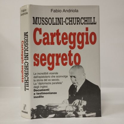 Mussolini - Churchill. Carteggio segreto. Andriola Fabio. Piemme, 1996.