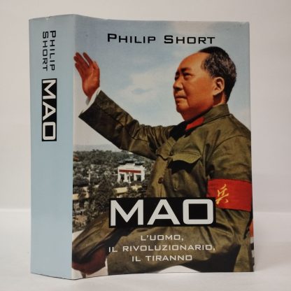 Mao. L'uomo, il rivoluzionario, il tiranno. Short Philip. Mondolibri, 2006.