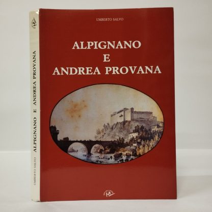 Alpignano e Andrea Provana. Salvo Umberto. Melli, 1992.