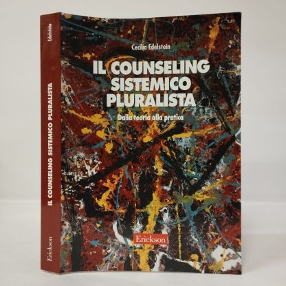 Il counseling sistemico pluralista. Dalla teoria alla pratica. Edelstein Cecilia. Erickson, 2012.