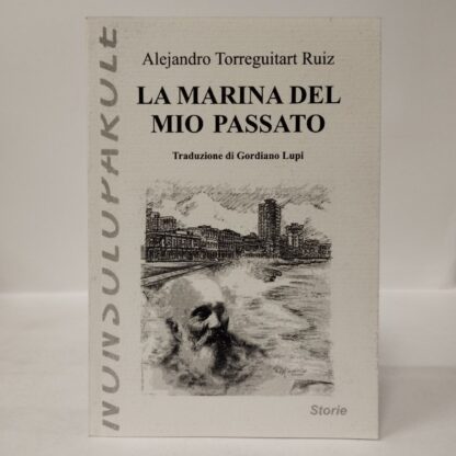 La marina del mio passato. Alejandro Ruiz Torreguitart. NonSoloParole Edizioni, 2004.