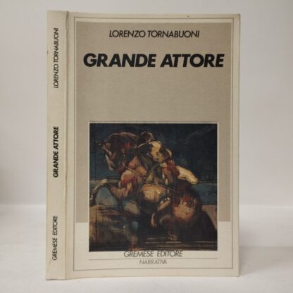 Grande attore. Lorenzo Tornabuoni. Gremese, 1991.