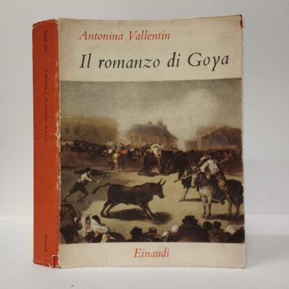 Il romanzo di Goya. Vallentin Antonina. Einaudi, 1953.