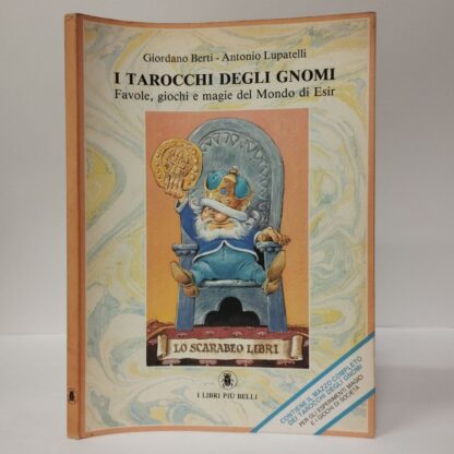 I tarocchi degli gnomi. Favole, giochi e magie del mondo di Esir. Giordano Berti, Antonio Lupatelli. Lo Scarabeo, 1990.