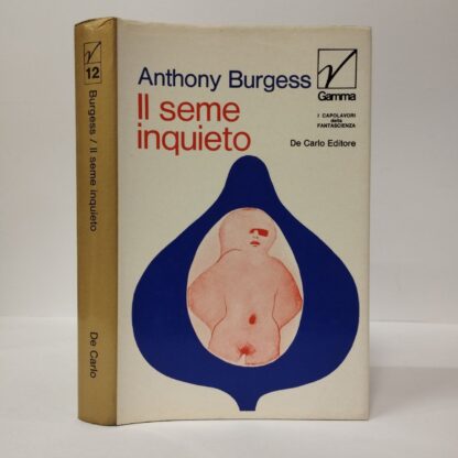 Il seme inquieto. Anthony Burgess. De Carlo, 1974.