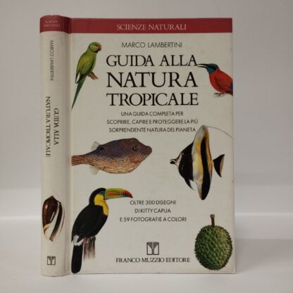 Guida alla natura tropicale. Una guida completa per scoprire, capire e proteggere la più sorprendente natura del pianeta. Marco Lambertini. Franco Muzzio, 1992.