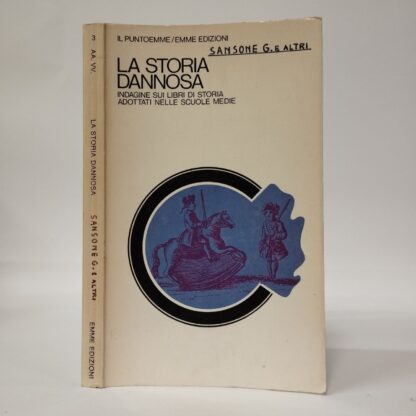 La storia dannosa. Indagine sui libri di storia adottati nelle scuole medie. Sansone Gaetano, Marelli Vaccaro Mariella. Emme Edizioni, 1976.