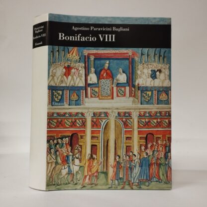 Bonifacio VIII. Agostino Paravicini Bagliani. Einaudi, 2003.