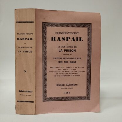 François-Vincent Raspail Ou Le bon usage de la prison. Précédé de L'étude impartiale sur Jean-Paul Marat. François-Vincent Raspail. Jérôme Martineau, 1968.