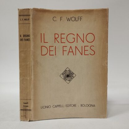 Il regno dei fanes. Wolff C. F.. Cappelli, 1948.