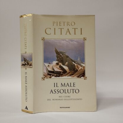 Il male assoluto. Nel cuore del romanzo dell'Ottocento. Citati Pietro. Rizzoli, 2000.