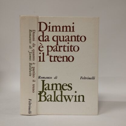 Dimmi da quanto è partito il treno. James Baldwin. Feltrinelli, 1968.