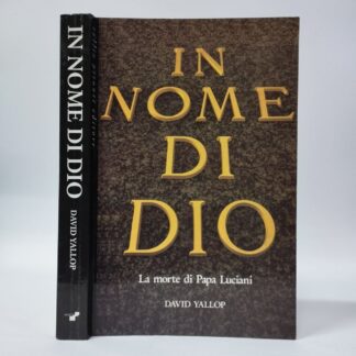 In nome di Dio. La morte di papa Luciani. Yallop David A. Tullio Pironti, 1997.