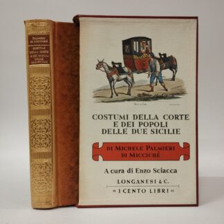 Costumi della corte e dei popoli delle Due Sicilie. Michele Palmieri di Micciché. Longanesi, 1969.