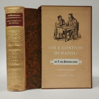 Usi e Costumi di Napoli e contorni. Bourcard De Francesco (A cura di). Longanesi, 1955.