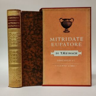 Mitridate Eupatore re del Ponto. Théodore Reinach. Longanesi, 1960.