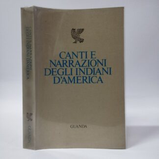 Canti e narrazioni degli Indiani d'America. Franco Meli (a cura di). Guanda, 1999.