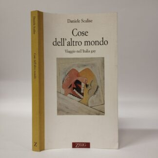 Cose dell'altro mondo. Viaggio nell'Italia gay. Daniele Scalise. Zelig, 1996.