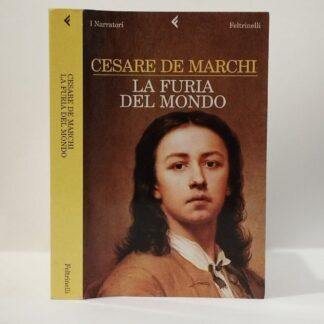 La furia del mondo. De Marchi Cesare. Feltrinelli, 2006.