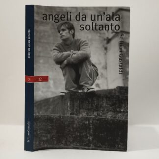 Angeli da un'ala soltanto. Sciltian Gastaldi. PeQuod, 2004.