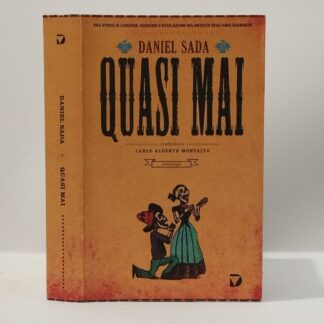 Quasi mai. Daniel Sada. Del Vecchio Editore, 2013.