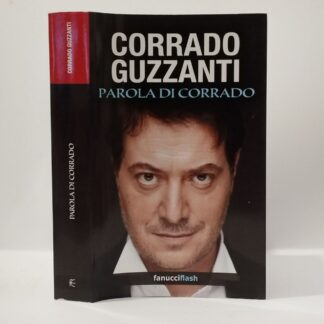 Parola di Corrado. Corrado Guzzanti. Fanucci, 2012.