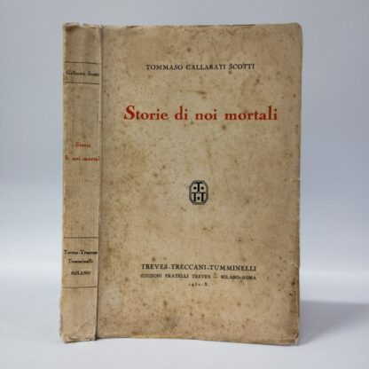 Storie di noi mortali. Tommaso Gallarati Scotti. Treves-Treccani-Tumminelli, 1932.