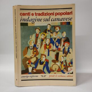 Canti e tradizioni popolari. Indagine sul canavese. Amerigo Vigliermo. Priuli Verlucca, 1974.