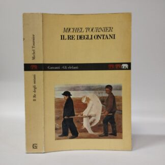 Il re degli ontani. Seguito da ‘Allemagne, notre mere a' tous...’. Michel Tournier. Garzanti, 1987.