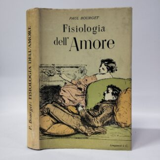 Fisiologia dell'amore. Paul Bourget. Longanesi, 1955.