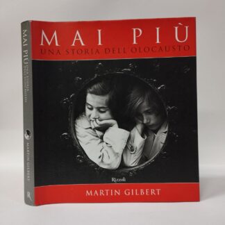 Mai più. Una storia dell'olocausto. Martin Gilbert. Rizzoli, 2000.