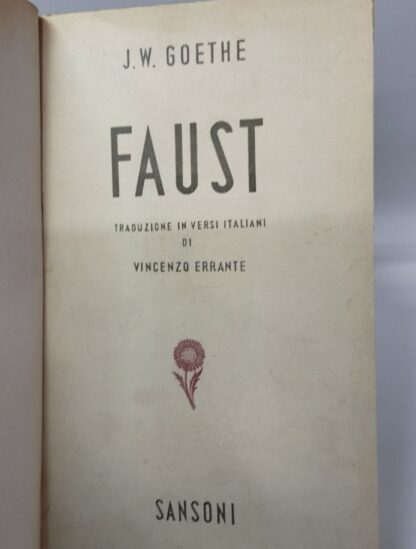 Faust. Tragedia. Traduzione in versi italiani di Vincenzo Errante. Goethe Wolfgang. Sansoni, 1948.