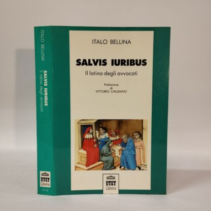 Salvis iuribus. Il latino degli avvocati. Italo Bellina. Utet, 1992.