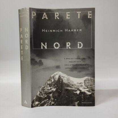 Parete Nord. L'eroica conquista dell'Eiger. Una straordinaria avventura umana. Heinrich Harrer. Mondadori, 1999.