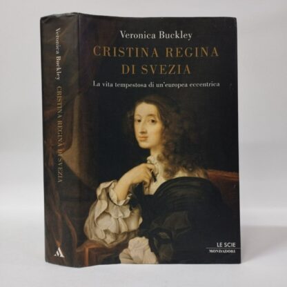 Cristina regina di Svezia. La vita tempestosa di un'europea eccentrica. Veronica Buckley. Mondadori, 2006.