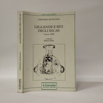 Leggende e riti degli Incas. Cuzco, 1574. Cristobal de Molina. Il Cerchio, 1993.