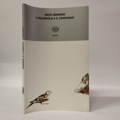 L'allodola e il cinghiale. Orengo Nico. Einaudi, 2001.