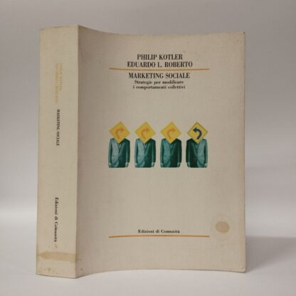 Marketing sociale. Strategie per modificare i comportamenti collettivi. Philip Kotler. Edizioni di Comunità, 1991.