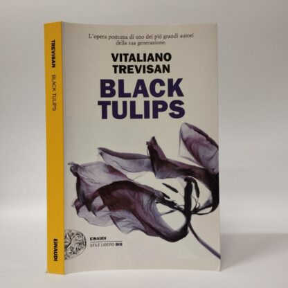 Black Tulips. Vitaliano Trevisan. Einaudi, 2022.