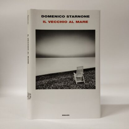 Il vecchio al mare. Domenico Starnone. Einaudi, 2024.