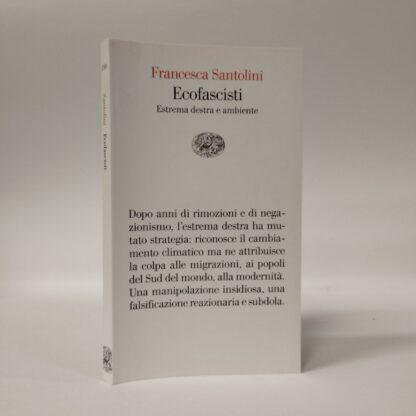 Ecofascisti. Estrema destra e ambiente. Francesca Santolini. Einaudi, 2024.