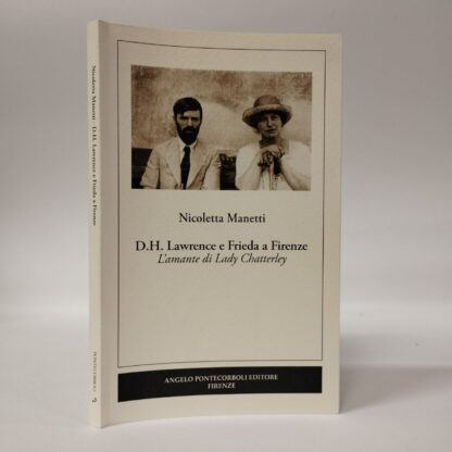 D.H. Lawrence e Frieda a Firenze. L’amante di Lady Chatterley. Nicoletta Manetti. Pontecorboli, 2023.