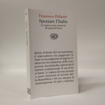 Spezzare l'Italia. Le regioni come minaccia all’unità del Paese. Francesco Pallante. Einaudi, 2024.