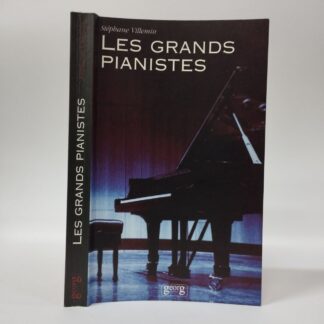 Les grands pianistes. Stéphane Villemin. Georg Editeur, 1999.