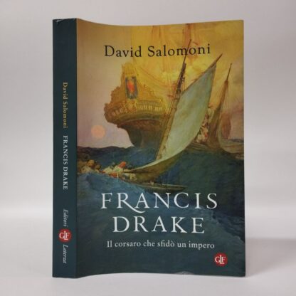 Francis Drake. Il corsaro che sfidò un impero. David Salomoni. Laterza, 2023.