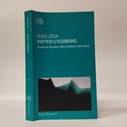 Sotto l'iceberg. Presenze inconscie nella società e nella storia. Luigi Zoja. Bollati Boringhieri, 2023.