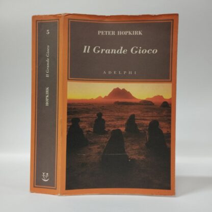 Il Grande Gioco. I servizi segreti in Asia centrale. Hopkirk Peter. Adelphi, 2004.